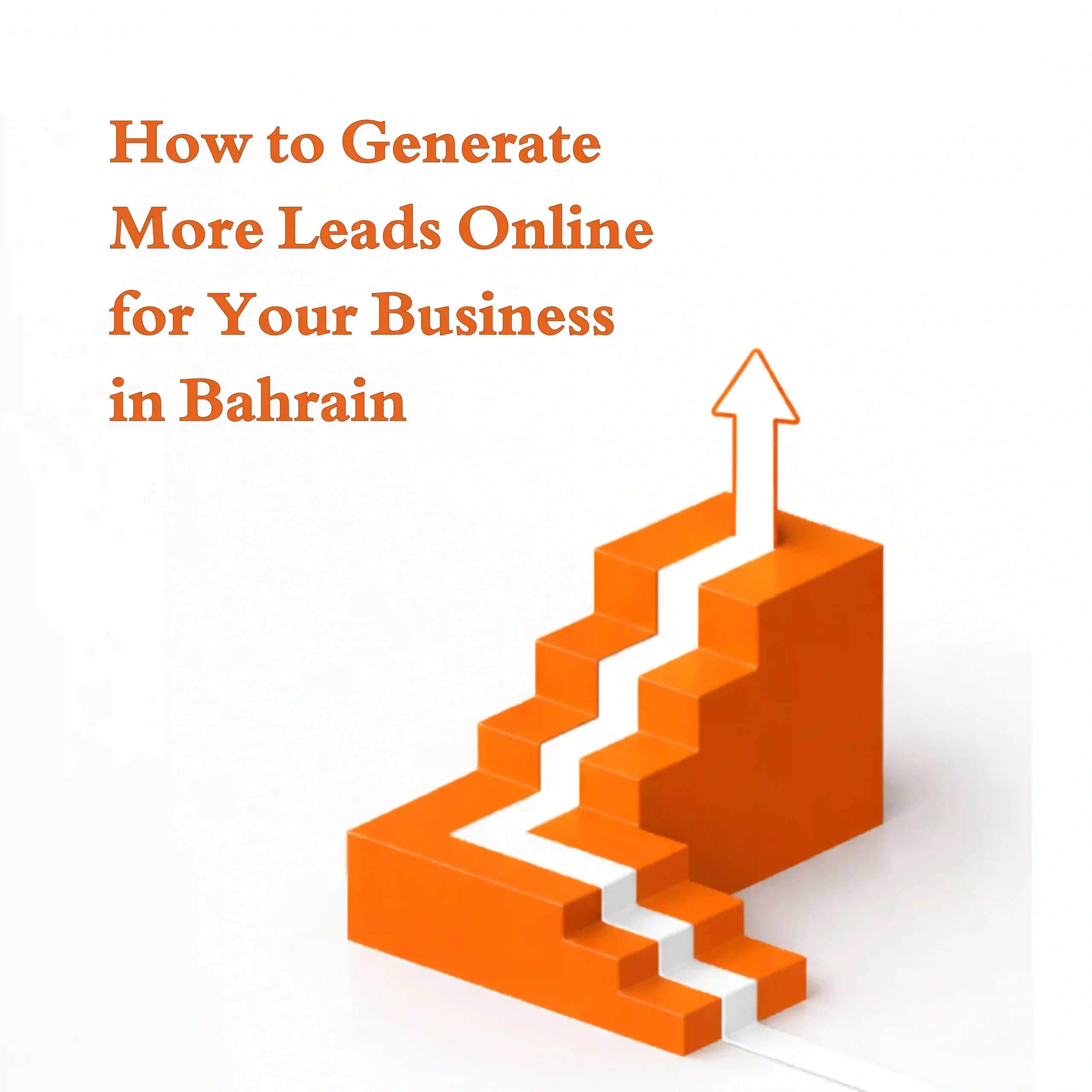 Digital marketing strategist in Bahrain guide to generating more leads online, illustrated with growth steps and upward arrow